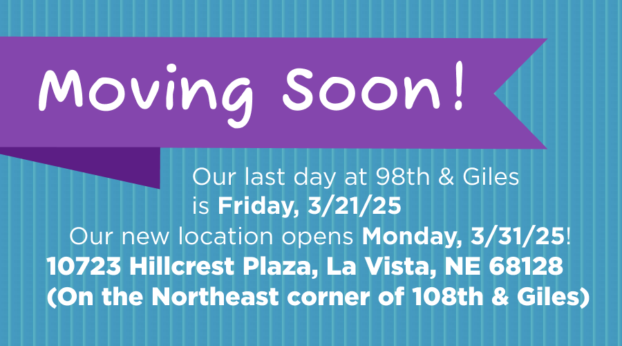 We Are Moving announcement with new location: 10723 Hillcrest Plaza, La Vista, NE, opening 3/31/25.